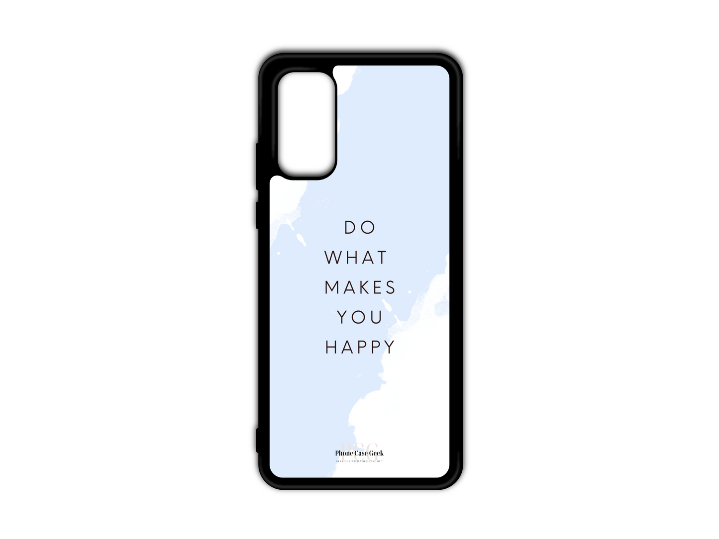 Happy Phone Case for Samsung Galaxy S20, S20 Ultra, and S20 FE featuring the uplifting quote "Do What Makes You Happy" centered on a blue-colored background, designed to inspire positivity.