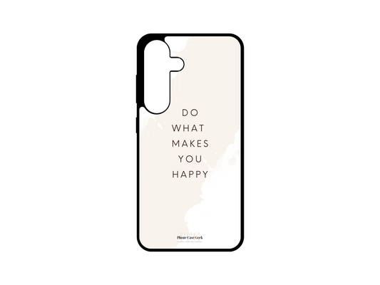 Happy Phone Case for Samsung Galaxy S24, S23, S22, and S21 with the uplifting text "Do What Makes You Happy" in the center, highlighted by a soft cream color across the words. A motivational design to inspire positivity and joy.