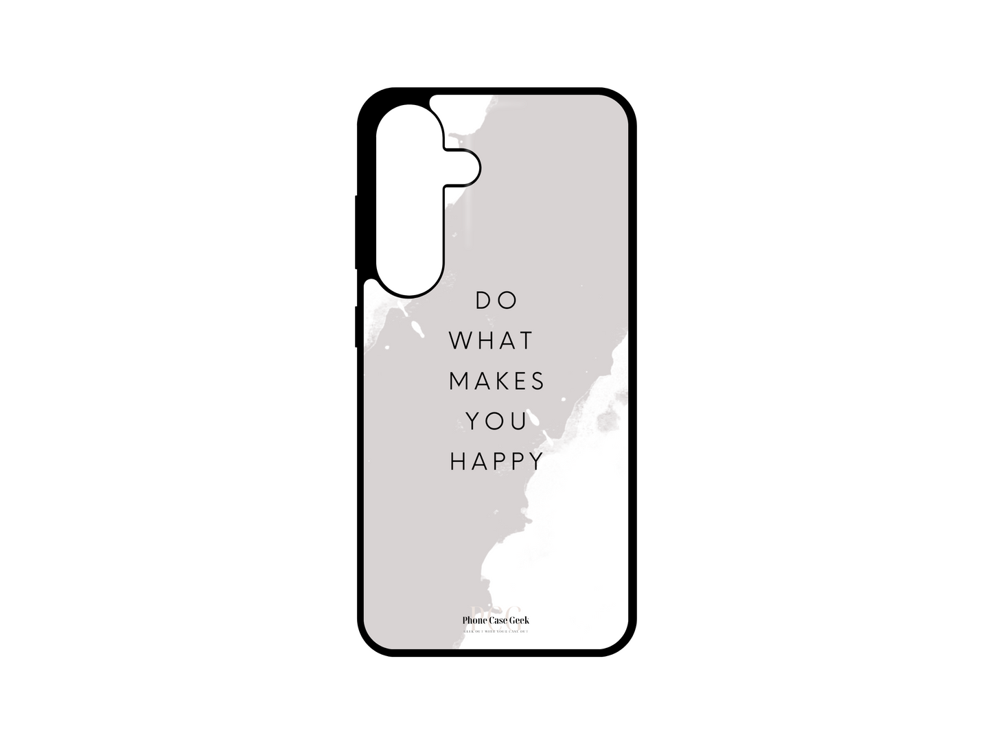 Happy Phone Case for Samsung Galaxy S24, S23, S22, and S21 with the uplifting text "Do What Makes You Happy" in the center, highlighted by a soft gray color across the words. A motivational design to inspire positivity and joy.